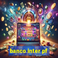 banco inter pf